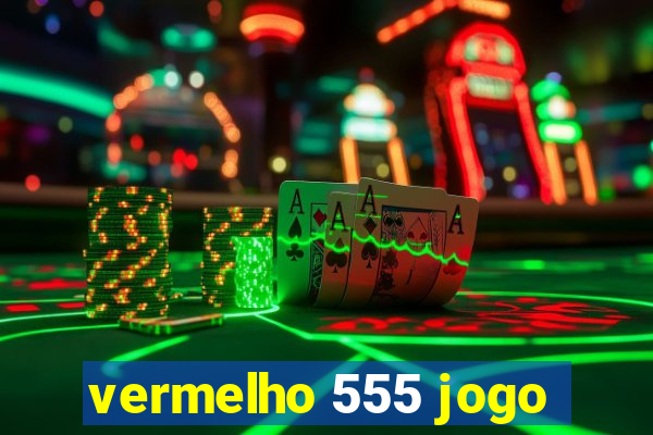 vermelho 555 jogo